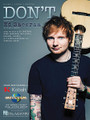 Don't by Ed Sheeran. For Piano/Vocal/Guitar. Piano Vocal. 8 pages. Published by Hal Leonard.

This sheet music features an arrangement for piano and voice with guitar chord frames, with the melody presented in the right hand of the piano part as well as in the vocal line.