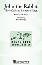 John The Rabbit (Three Call and Response Songs). Arranged by Robert I. Hugh. For Choral (SAB). Henry Leck Creating Artistry. 16 pages. Published by Hal Leonard.

    Oh, John The Rabbit 
    Lucy Rabbit 
    G'wan Roun' Rabbit 

Minimum order 6 copies.