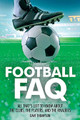 Football FAQ (All That's Left to Know About the Clubs, the Players, and the Rivalries). FAQ Pop Culture. Softcover. 400 pages. Published by Backbeat Books.

Football FAQ is a fast, furious, and opinionated guide to the world's most popular game, an all-encompassing history that introduces readers to the biggest clubs, the greatest games, the finest players, and the fiercest rivalries. From Sunderland to Seattle, from Berlin to Buenos Aires, Football FAQ delves into every aspect of the sport, tracing its development from a victorious Anglo-Saxon army kicking the heads of their fallen enemies around a field, to the multibillion-dollar industry of today?and every stop in between.

Record breakers and giant killers alike file through the pages, illustrating the beautiful game as it is played at every level, from the World Cup Final to the village green, with fully updated commentary on all the world's major competitions, including the 2014 World Cup in Brazil.