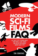 Modern Sci-Fi Films FAQ (All That's Left to Know About Time-Travel, Alien, Robot, and Out-of-This-World Movies Since 1970). FAQ. Softcover. 400 pages. Published by Applause Books.

Many science fiction movies from the last 40 years have blazed new vistas for viewers. They've reached further into the future, traveled longer into the past, soared deeper into the vastness of the cosmos, and probed more intently inside man's consciousness than any other period of film before. And audiences ate them up, taking four of the top ten spots in all-time ticket sales in America while earning more than $2 billion at the box office.

Modern Sci-Fi Films FAQ takes a look at the genre's movies from the last 40 years, where the dreams of yesterday and today may become tomorrow's realities. This FAQ travels to a long time ago, in a galaxy far, far away... visits a theme park where DNA-created dinosaurs roam... watches as aliens come to Earth, hunting humans for sport... and much, much more. Filled with biographies, synopses, production stories, and images and illustrations – many seldom seen in print – the book focuses on films that give audiences two hours where they can forget about their troubles, sit back, crunch some popcorn, and visit worlds never before seen... worlds of robots, time travel, aliens, space exploration, and other far-out ideas.