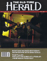 The Old Time Herald Magazine October/November No. 11 2014 THE OLD TIME HERALD. 52 pages. Published by Hal Leonard.

The Old-Time Herald – Volume 13, Number 11 Cover Stories: Everyone Sounded Different: An Interview with Chris Coole • Tom Fuller: The Life and Times of a Fiddler from Indian Territory.