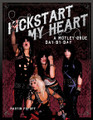 A A Mötley Crüe Day-by-Day. Book. Hardcover. 256 pages. Published by Backbeat Books.

Kickstart My Heart: A Mötley Crüe Day-by-Day is an exciting chronology that celebrates in innovative form – through the use of day-by-day entries and supporting band quotes mostly collected firsthand by the author, as well as memorabilia shots and photography – the crazy lives lived by Vince, Mick, Nikki, and Tommy at the booze-drenched apex of the rock-'n'-roll food chain. Augmented with entries that help place the band in a wider rock context, Popoff presents a swift-moving, action-packed symphony of text and visuals that reprises his collaboration with Backbeat on similarly structured titles about Iron Maiden and Ozzy Osbourne. With very few Mötley Crüe-related books on the market, Kickstart My Heart will likely serve for years to come as the most complete – and completely party-hardy – celebration of this band now 35 years on and in the midst of completing its final tour ever.