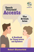 Teach Yourself Accents - The British Isles (A Handbook for Young Actors and Speakers). Limelight. Softcover with CD. 128 pages. Published by Limelight Editions.

Do you need to learn an English or Irish accent quickly, or do you have plenty of time? Either way, Teach Yourself Accents – The British Isles: A Handbook for Young Actors and Speakers is for you: an easy-to-use manual full of clear, cogent advice and fascinating information. Contemporary monologues and scenes for two are included, and an enclosed CD contains the extensive practice exercises.

Perfect for the young acting student, the book will help anyone beginning a study of accents to get a rapid handle on the subject and use any accent immediately, with an authentic sound. More experienced actors who need an authoritative quick guide for an audition or for role preparation will find it equally useful, as will speakers who want to improve a specific accent or liven up a presentation with an apt anecdote.

This first volume of the new Teach Yourself Accents series by Robert Blumenfeld, author of the best-selling Accents: A Manual for Actors, covers upper- and middle-class English accents (British Received Pronunciation), London accents, and English provincial accents (Midlands and Yorkshire), as well as Welsh, Scottish, and several Irish accents.

Train your ears to hear, and your vocal muscles to respond, and you can do any accent!