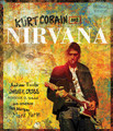 Kurt Cobain And Nirvana - Updated Edition The Complete Illustrated History