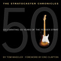 The Stratocaster Chronicles Celebrating 50 Years of the Fender Strat
