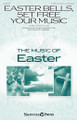 Easter Bells, Set Free Your Music (SATB)
