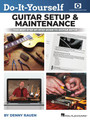 Do-It-Yourself Guitar Setup & Maintenance The Best Step-by-Step Guide to Guitar Setup Includes Over Four Hours of Video Instruction