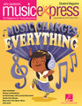 Music Changes Everything Music Express Vol. 19 No. 1 August/September 2018