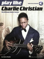 Play like Charlie Christian The Ultimate Guitar Lesson Book with Online Audio Tracks