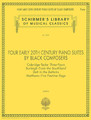 Four Early 20th Century Piano Suites by Black Composers Schirmer Library of Classics Volume 2031 Piano Solo