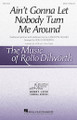 Ain't Gonna Let Nobody Turn Me Around The Music of Rollo Dilworth (Henry Leck Creating Artistry) Series SATB