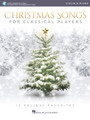 Christmas Songs for Classical Players – Violin and Piano 12 Holiday Favorites Violin