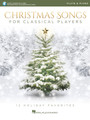 Christmas Songs for Classical Players – Flute and Piano 12 Holiday Favorites Flute