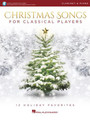 Christmas Songs for Classical Players – Clarinet and Piano 12 Holiday Favorites