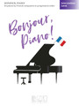 Bonjour, Piano! – Intermediate Level 20 Pieces by French Composers in Progressive Order