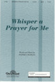 Whisper a Prayer for Me SATB