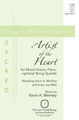 Artist of the Heart for Mixed Voices, Piano, opt. String Quartet The Kevin A. Menley SATB