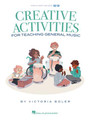 Creative Activities for Teaching General Music Video & Audio Included! General Music Softcover Media Online