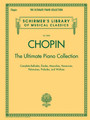 Chopin: The Ultimate Piano Collection Schirmer Library of Classics Volume 2104 Piano Collection Softcover