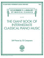 The Giant Book of Intermediate Classical Piano Music Schirmer's Library of Musical Classics, Vol. 2139 Piano Softcover