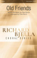 Old Friends Richard Bjella Choral Series Richard Bjella Choral Series Octavo