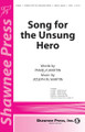 Song for the Unsung Hero Choral Octavo
