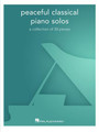 Peaceful Classical Piano Solos A Collection of 30 Pieces Piano Solo Songbook Softcover