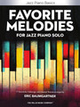 Favorite Melodies for Jazz Piano Solo 17 Standards, Folksongs, and Classical Themes Jazz Piano Basics Willis Softcover