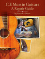 C.F. Martin Guitars: A Repair Guide Book Softcover