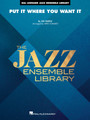 Put It Where You Want It Jazz Ensemble Library Softcover