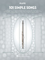 101 Simple Songs for Flute 101 Songs Softcover