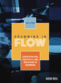 Drumming in Flow Concentration, Creativity, and Breathing in Drumming Percussion Softcover Video Online