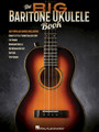 The Big Baritone Ukulele Book 125 Popular Songs Ukulele Softcover