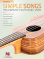 Simple Songs for Ukulele The Easiest Tunes to Strum & Sing on Ukulele Ukulele Softcover