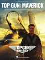 Top Gun: Maverick Music from the Motion Picture Soundtrack Piano/Vocal/Guitar Songbook Softcover