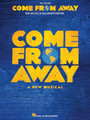 Come from Away A New Musical Vocal Line with Piano Accompaniment Vocal Selections Softcover