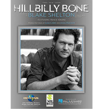 Hillbilly Bone by Blake Shelton. For Piano/Vocal/Guitar. Piano Vocal. 12 pages. Published by Hal Leonard.

This sheet music features an arrangement for piano and voice with guitar chord frames, with the melody presented in the right hand of the piano part, as well as in the vocal line.