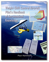 Weight Shift Control Aircraft Pilot's Handbook of Aeronautical Knowledge, written by Paul Hamilton is for ultralight, sport and private pilots flying trikes and weight-shift control (WSC) light-sport aircraft (LSA)