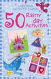 USBORNE - 50 RAINY DAY ACTIVITIES