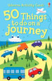 USBORNE - 50 THINGS TO DO ON A JOURNEY