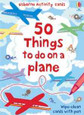 USBORNE - 50 THINGS TO DO ON A PLANE