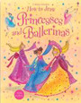 USBORNE - HOW TO DRAW PRINCESSES AND BALLERINAS
