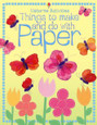USBORNE - THINGS TO MAKE AND DO WITH PAPER