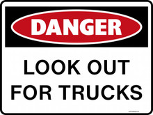 DANGER - LOOK OUT FOR TRUCKS