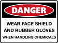 DANGER - WEAR FACE SHIELD AND RUBBER GLOVES WHEN HANDLING CHEMICALS