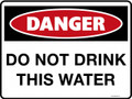 DANGER - DO NOT DRINK THIS WATER