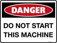 DANGER - DO NOT START THIS MACHINE