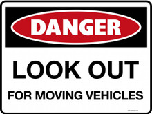 DANGER - LOOK OUT FOR MOVING VEHICLES