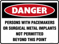DANGER - PERSONS WITH PACEMAKERS OR SURGICAL METAL IMPLANTS NOT PERMITTED BEYOND THIS POINT