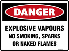 DANGER - EXPLOSIVE VAPOURS NO SMOKING SPARKS OR NAKED FLAMES